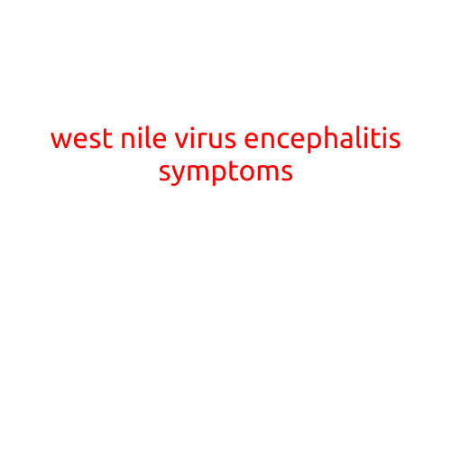 West Nile Virus Encephalitis Symptoms: What You Need to Know