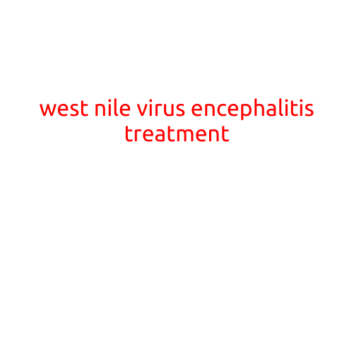 West Nile Virus Encephalitis Treatment: Understanding the Options and Outcomes