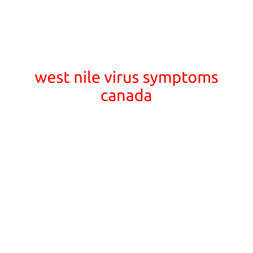 West Nile Virus Symptoms Canada: What You Need to Know