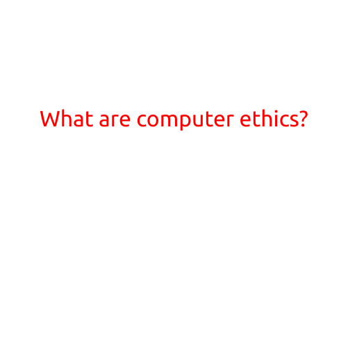 What are Computer Ethics?