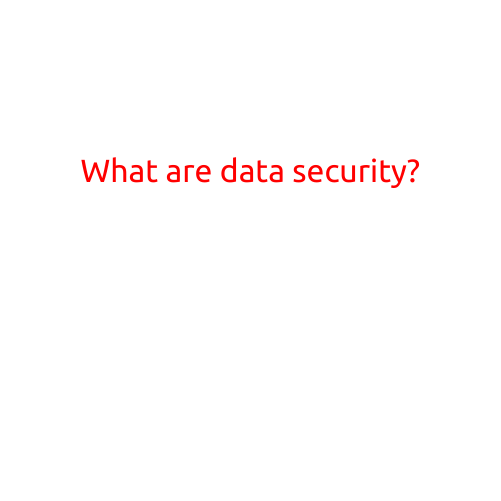 What are Data Security?