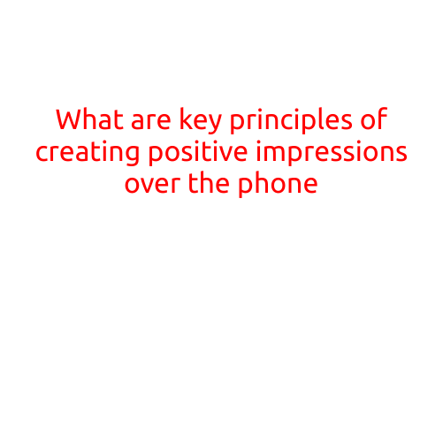 What are the Key Principles of Creating Positive Impressions Over the Phone?