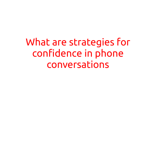 What are Strategies for Confidence in Phone Conversations?