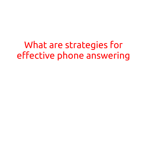 What are Strategies for Effective Phone Answering?