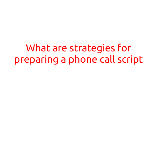 What are Strategies for Preparing a Phone Call Script?