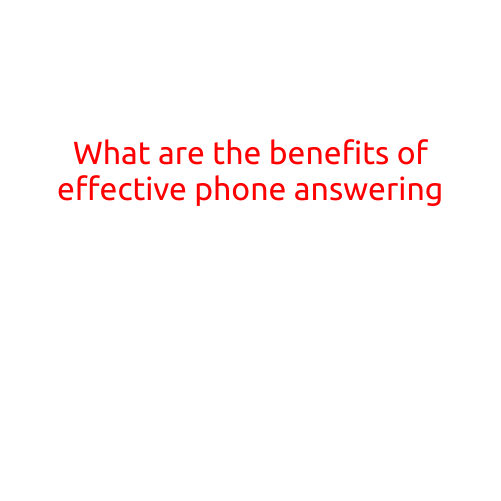 What are the Benefits of Effective Phone Answering?