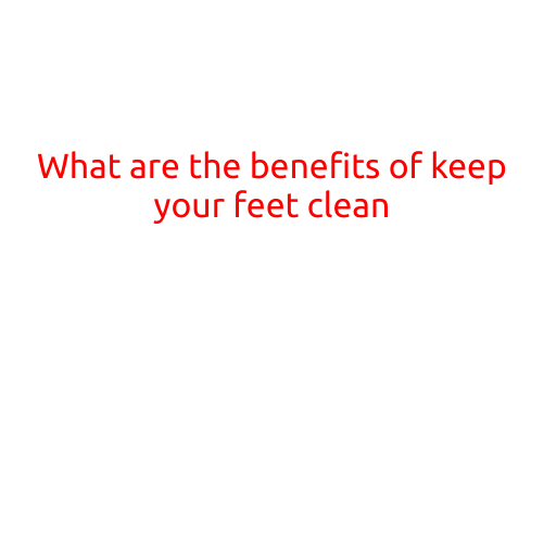 What are the Benefits of Keeping Your Feet Clean?