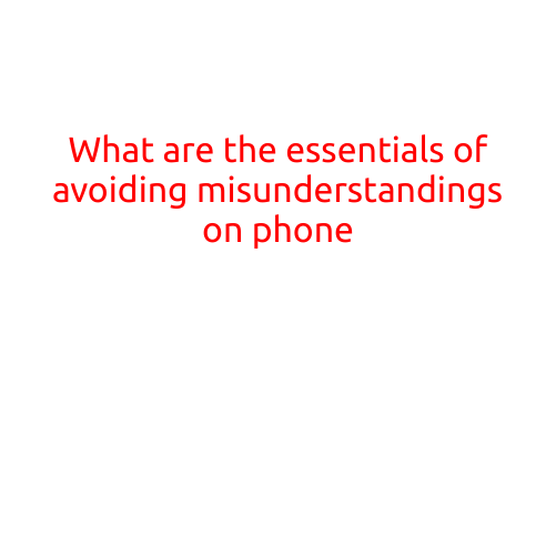 What are the Essentials of Avoiding Misunderstandings on Phone?