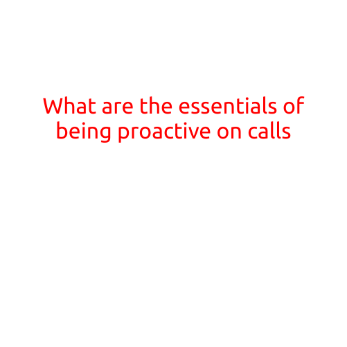 What are the Essentials of Being Proactive on Calls?