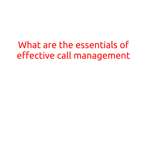 What are the Essentials of Effective Call Management?