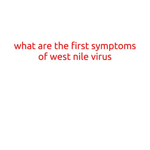 What are the First Symptoms of West Nile Virus?