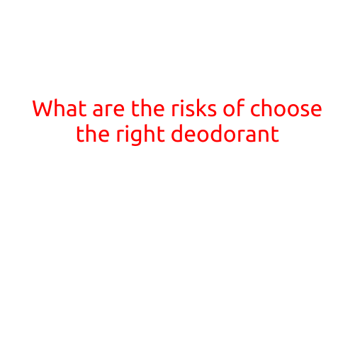 What are the Risks of Choosing the Right Deodorant?