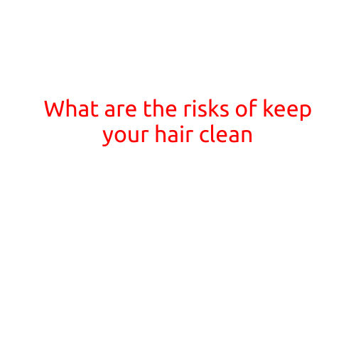 What are the Risks of Keeping Your Hair too Clean?