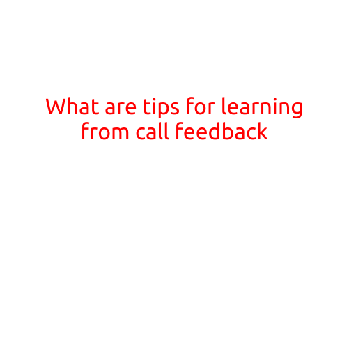 What are Tips for Learning from Call Feedback?