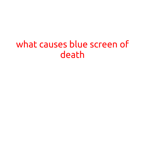 What Causes the Blue Screen of Death (BSOD)?