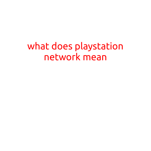 What Does PlayStation Network Mean?