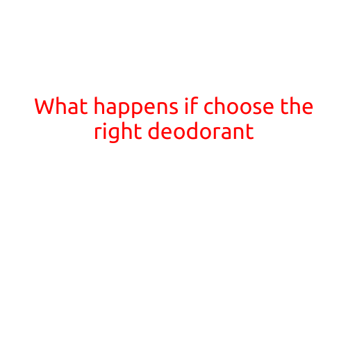 What Happens If You Choose the Right Deodorant