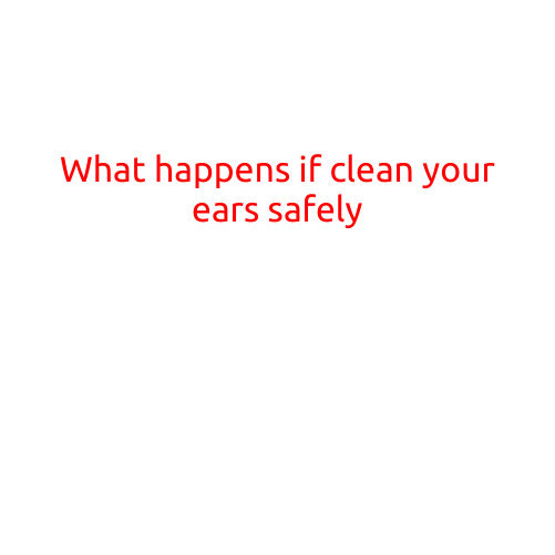 What Happens if You Clean Your Ears Safely