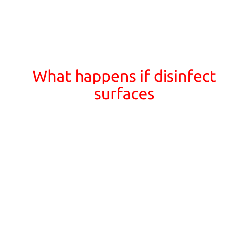 What Happens If You Disinfect Surfaces