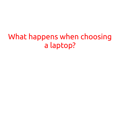 What Happens When Choosing a Laptop?