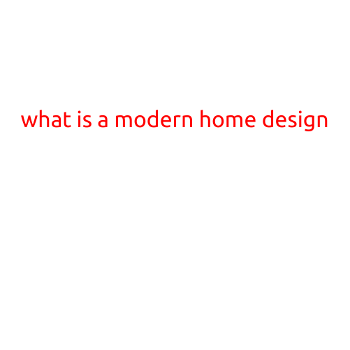 What is a Modern Home Design?