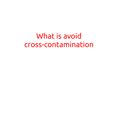 What is Avoid Cross-Contamination?