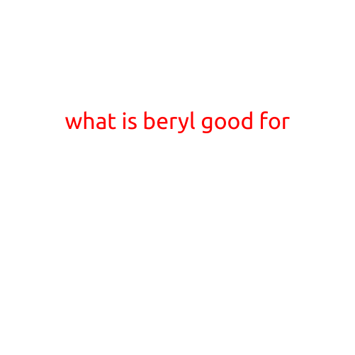 What is Beryl Good For?