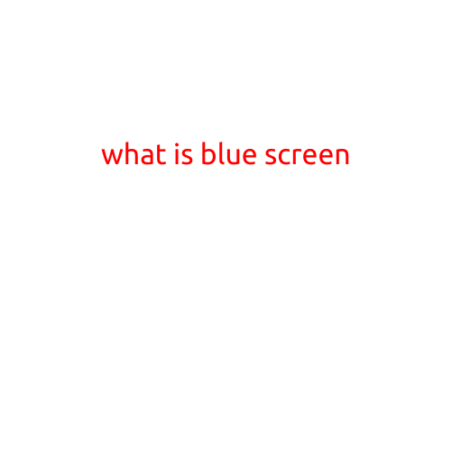 What is a Blue Screen of Death?