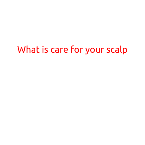 What is Care for Your Scalp?