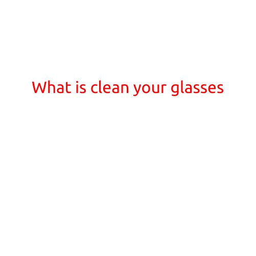 What is Clean Your Glasses?