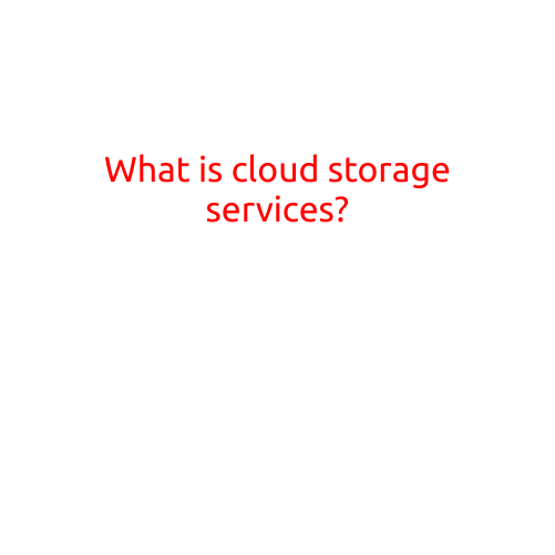 What is Cloud Storage Services?