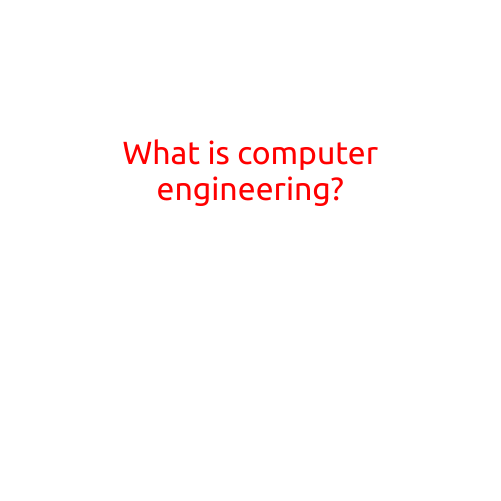 What is Computer Engineering?