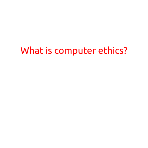 What is Computer Ethics?