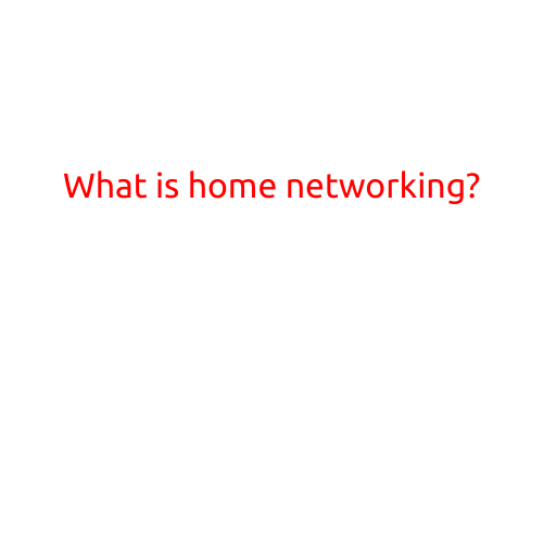 What is Home Networking?