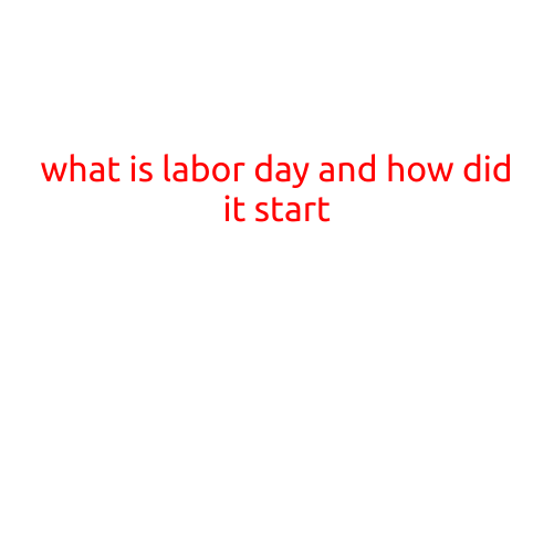 What is Labor Day and How Did it Start?