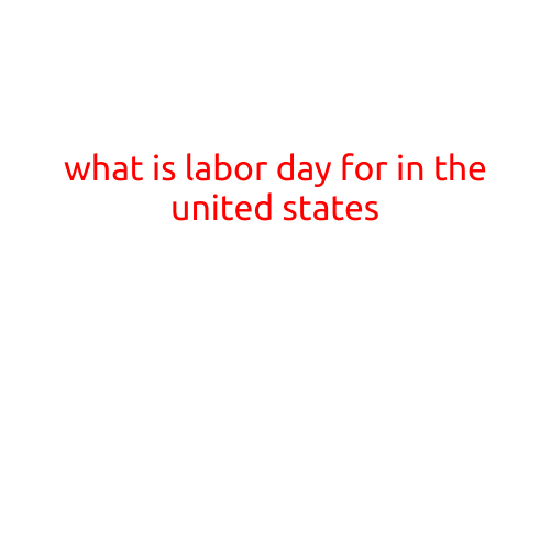 What is Labor Day for in the United States?