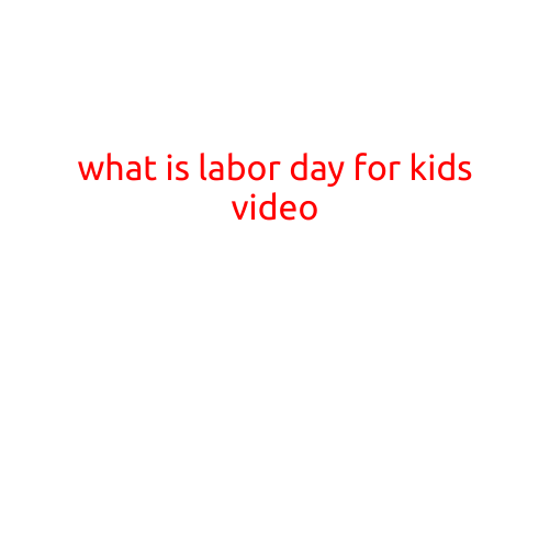 What Is Labor Day for Kids? (Video)