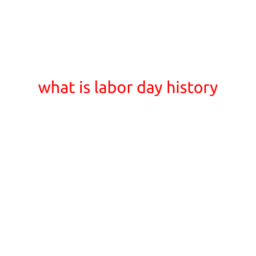 What is Labor Day? History and Significance