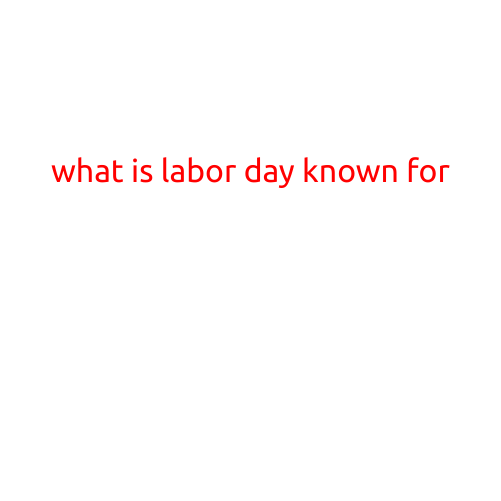 What is Labor Day Known For?