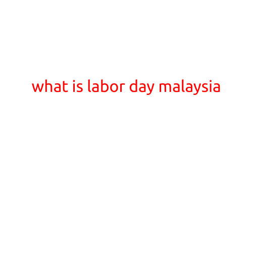 What is Labor Day in Malaysia?