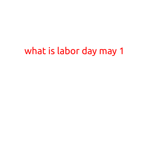 What is Labor Day, May 1?