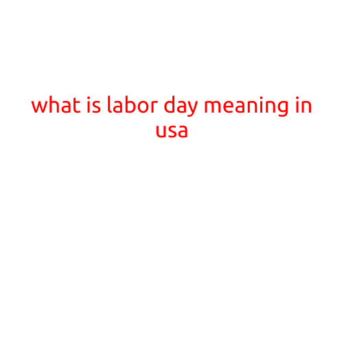 What is Labor Day Meaning in the USA?