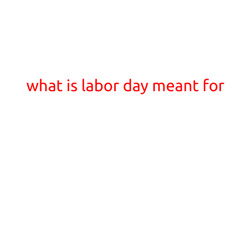 What is Labor Day Meant For?