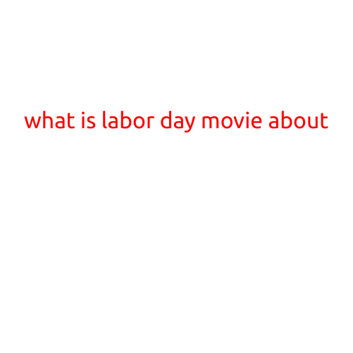 What is Labor Day Movie About?