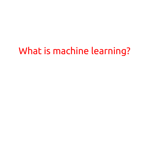 What is Machine Learning?