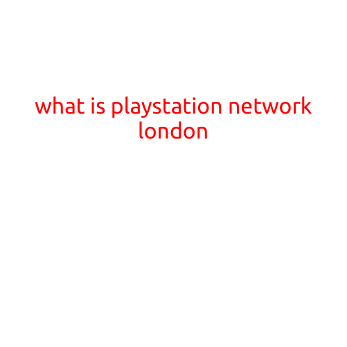 What is PlayStation Network London?