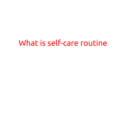 What is Self-Care Routine?