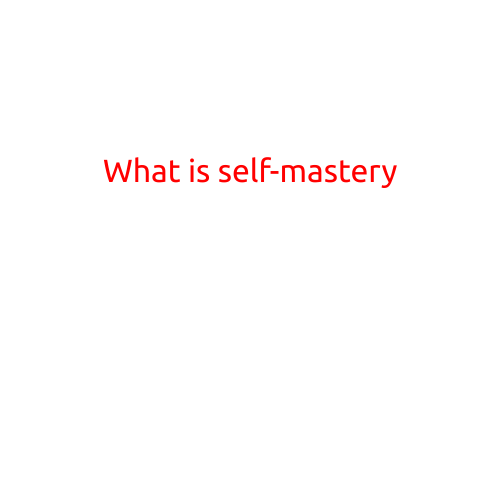 What is Self-Mastery?