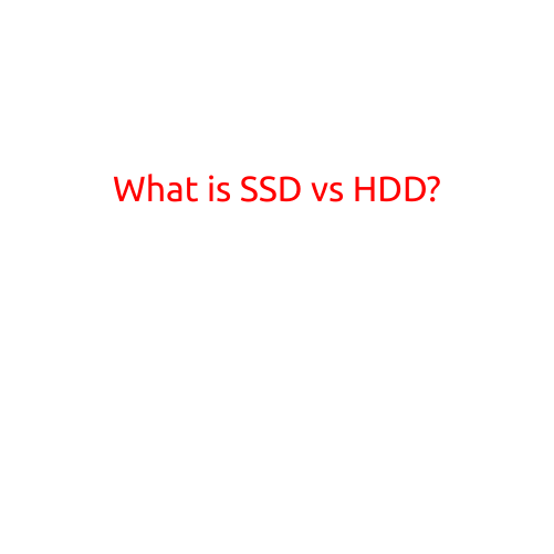 What is SSD vs HDD?