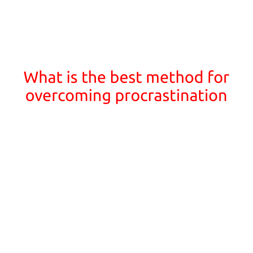 What is the Best Method for Overcoming Procrastination?